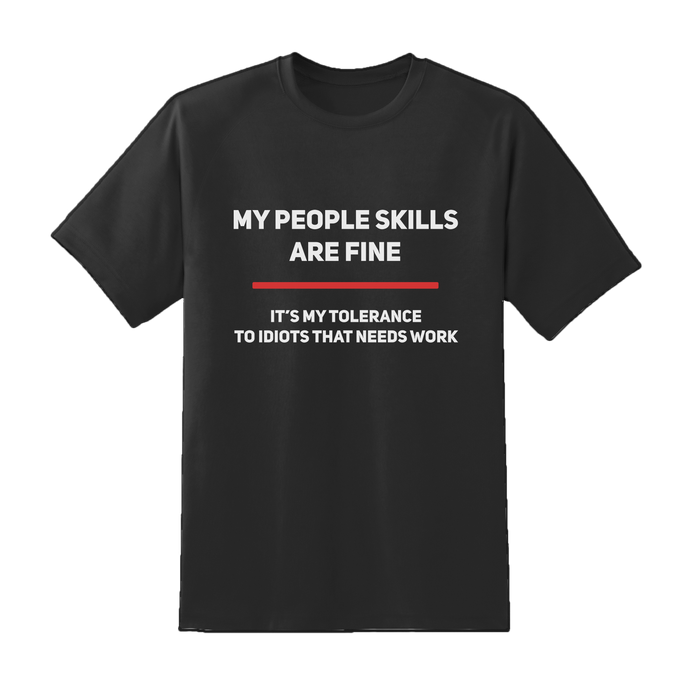 My People Skills Are Fine Tee