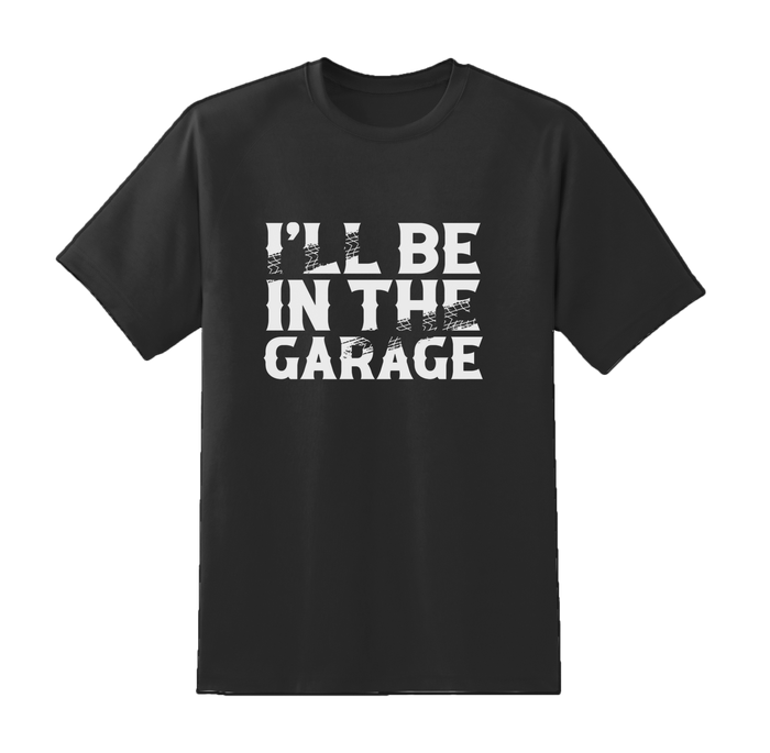 I'll Be In Garage Tee