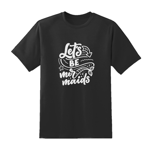 Let's Be Mermaid Tee