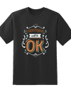 Every Thing Will Be OK Tee