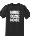 Make Some Noise Tee