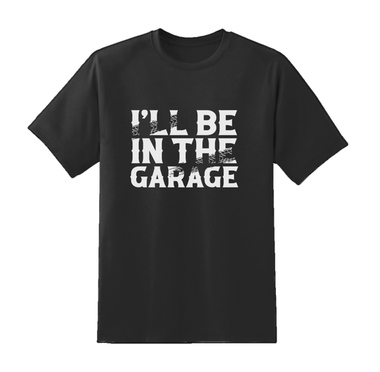 I'll Be In Garage Tee