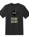 Stay Weird Tee
