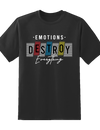 "Emotions Destroy Everything" Tee
