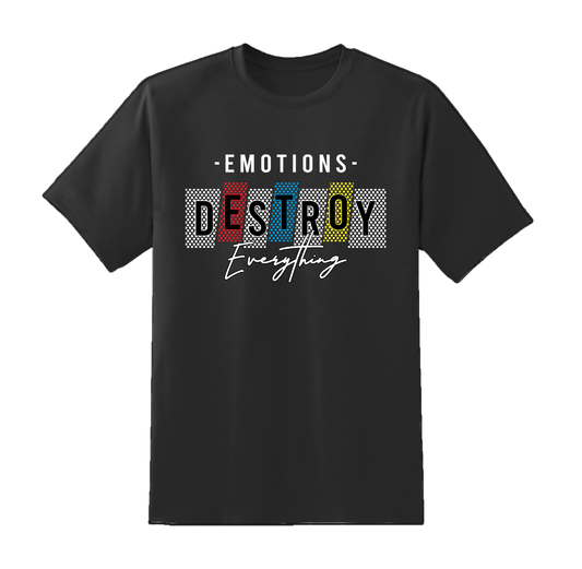 "Emotions Destroy Everything" Tee