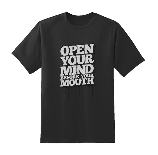 Open Your Mind Before Mouth Tee