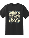 "Its Weird Being Same Age" Tee.