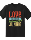 Love is Junkie Tee
