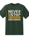 "Never Stop Dreaming"  Tee