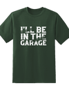 I'll Be In Garage Tee