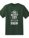 Never Try Never Know Tee