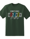 "Emotions Destroy Everything" Tee