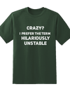 Crazy? I Prefer Hilariously Unstable Tee