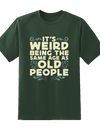 "Its Weird Being Same Age" Tee.