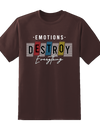 "Emotions Destroy Everything" Tee