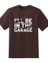I'll Be In Garage Tee