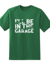 I'll Be In Garage Tee