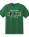 "Emotions Destroy Everything" Tee