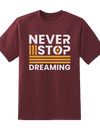 "Never Stop Dreaming"  Tee