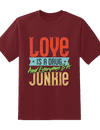Love is Junkie Tee
