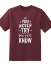 Never Try Never Know Tee