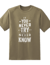 Never Try Never Know Tee