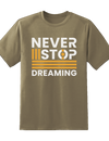 "Never Stop Dreaming"  Tee