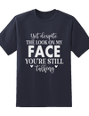 Despite Look On My Face Tee