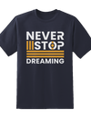 "Never Stop Dreaming"  Tee