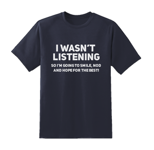 I Was Not Listening Tee