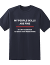 My People Skills Are Fine Tee