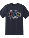 "Emotions Destroy Everything" Tee