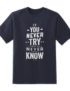 Never Try Never Know Tee