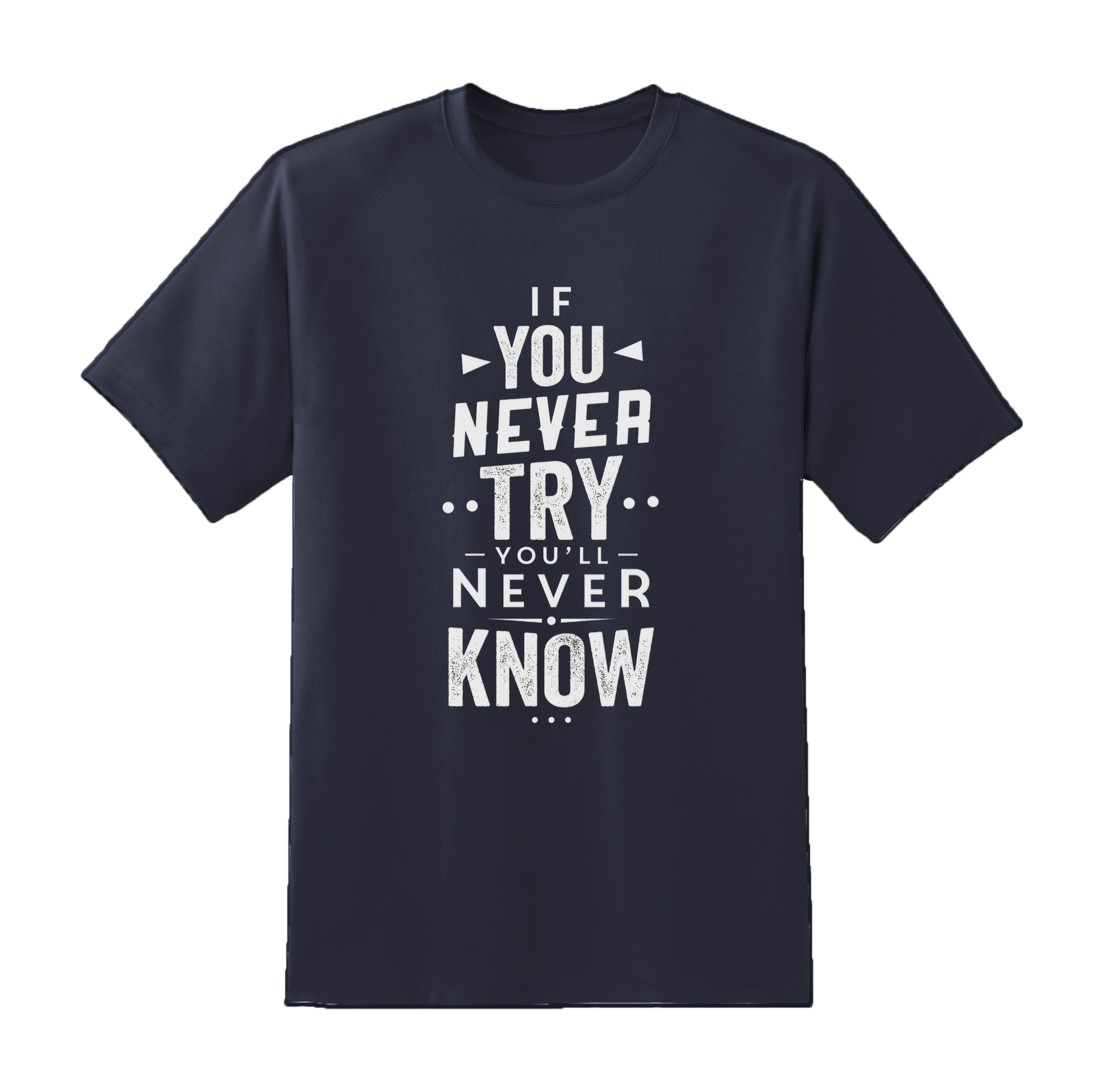 Never Try Never Know Tee