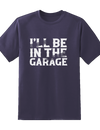 I'll Be In Garage Tee