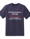 My People Skills Are Fine Tee