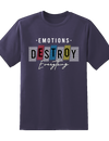"Emotions Destroy Everything" Tee