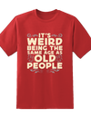 "Its Weird Being Same Age" Tee.