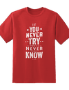 Never Try Never Know Tee