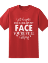 Despite Look On My Face Tee