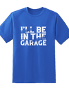 I'll Be In Garage Tee
