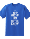 Never Try Never Know Tee