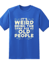 "Its Weird Being Same Age" Tee.