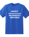 Crazy? I Prefer Hilariously Unstable Tee