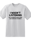 I Was Not Listening Tee