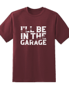 I'll Be In Garage Tee