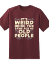 "Its Weird Being Same Age" Tee.